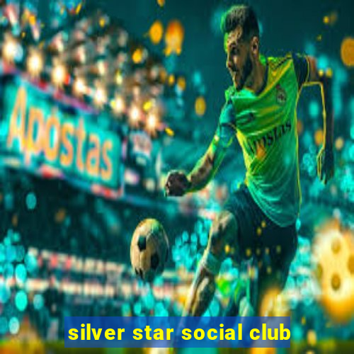 silver star social club